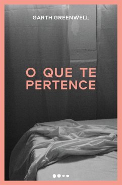 O que te pertence (eBook, ePUB) - Greenwell, Garth