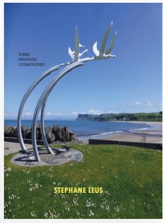 Three Fantastic Cosmogonies (eBook, ePUB) - Leus, Stephane