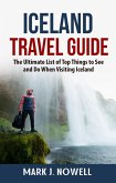 Iceland Travel Guide: The Ultimate List of Top Things to See and Do When Visiting Iceland (eBook, ePUB)