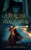 The Exercise Of Vital Powers (Legends Of The Order, #1) (eBook, ePUB)