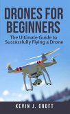 Drones for Beginners: The Ultimate Guide to Successfully Flying a Drone (eBook, ePUB)