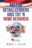 Motor Detailleerders Gids tot 'n Nuwe Besigheid (eBook, ePUB)