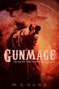 Gunmage (Tales of the Avernine, #1) (eBook, ePUB) - Hund, M. S.