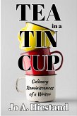 Tea In A Tin Cup: Culinary Reminiscences of a Writer (eBook, ePUB) Tea In A Tin Cup: Culinary Reminiscences of a Writer (eBook, ePUB)
