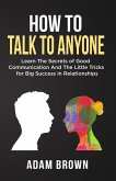 How to Talk to Anyone: Learn The Secrets of Good Communication And The Little Tricks for Big Success in Relationships (eBook, ePUB)