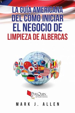Cover La Guía Americana de Cómo Iniciar el Negocio de limpieza de Albercas (eBook, ePUB)