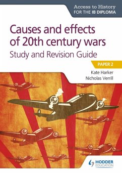 Access to History for the IB Diploma: Causes and effects of 20th century wars Study and Revision Guide (eBook, ePUB) - Verrill, Nicholas; Harker, Kate