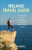 Ireland Travel Guide: The Ultimate List of Top Things to See and Do When Visiting Ireland (eBook, ePUB)