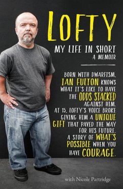 Lofty: My Life in Short: A Memoir (eBook, ePUB) - Fulton, Lofty Lofty: My Life in Short: A Memoir (eBook, ePUB) - Fulton, Lofty