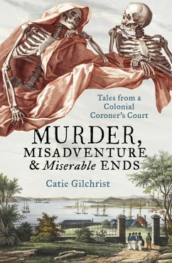 Murder, Misadventure and Miserable Ends (eBook, ePUB) - Gilchrist, Catie