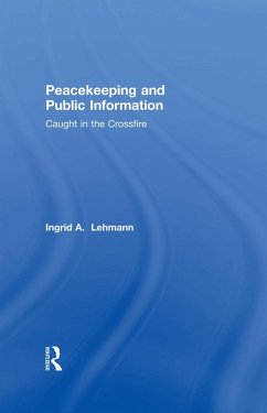 Peacekeeping and Public Information (eBook, ePUB) - Lehmann, Ingrid