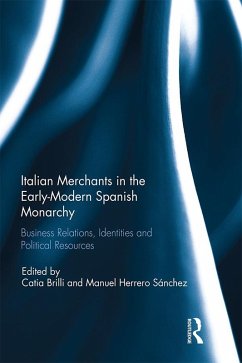 Italian Merchants in the Early-Modern Spanish Monarchy (eBook, ePUB)