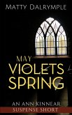 May Violets Spring (The Ann Kinnear Suspense Shorts) (eBook, ePUB) May Violets Spring (The Ann Kinnear Suspense Shorts) (eBook, ePUB)