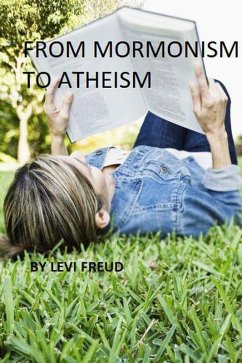 From Mormonism To Atheism (eBook, ePUB) - Freud, Levi