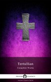 Delphi Complete Works of Tertullian (Illustrated) (eBook, ePUB)