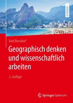 Geographisch denken und wissenschaftlich arbeiten - Borsdorf, Axel