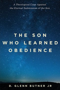 The Son Who Learned Obedience (eBook, ePUB) - Butner, D. Glenn Jr.