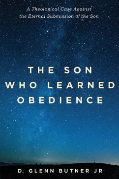 The Son Who Learned Obedience (eBook, ePUB) - Butner, D. Glenn Jr.