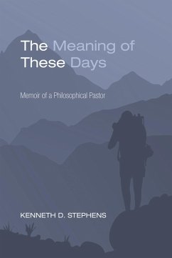 The Meaning of These Days (eBook, ePUB) - Stephens, Kenneth Daniel