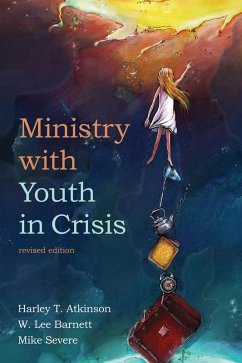 Ministry with Youth in Crisis, Revised Edition (eBook, ePUB) - Atkinson, Harley T.; Barnett, W. Lee; Severe, Michael