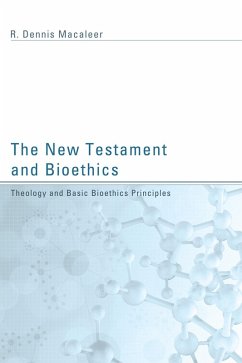 The New Testament and Bioethics (eBook, ePUB) - Macaleer, R. Dennis