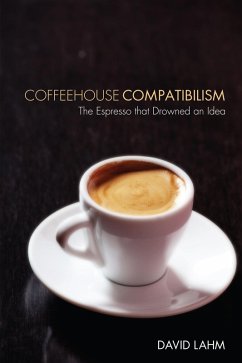 Coffeehouse Compatibilism (eBook, ePUB) - Lahm, David