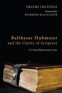 Balthasar Hubmaier and the Clarity of Scripture (eBook, ePUB)