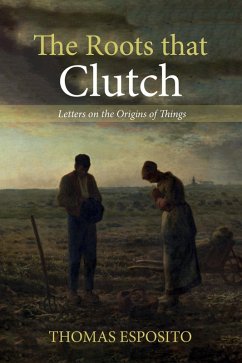 The Roots that Clutch (eBook, ePUB) - Esposito, Thomas