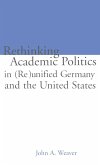 Re-thinking Academic Politics in (Re)unified Germany and the United States (eBook, ePUB)