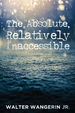 The Absolute, Relatively Inaccessible (eBook, ePUB) The Absolute, Relatively Inaccessible (eBook, ePUB)