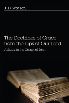 The Doctrines of Grace from the Lips of Our Lord (eBook, ePUB) The Doctrines of Grace from the Lips of Our Lord (eBook, ePUB)