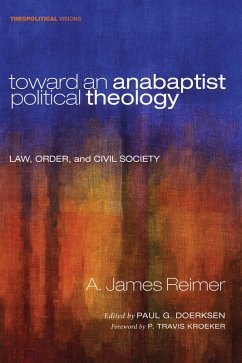 Toward an Anabaptist Political Theology (eBook, ePUB) - Reimer, A. James
