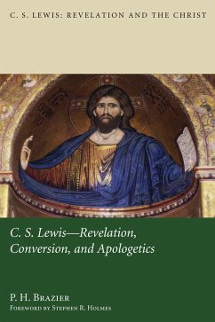 C.S. Lewis: Revelation, Conversion, and Apologetics (eBook, ePUB) - Brazier, P. H.