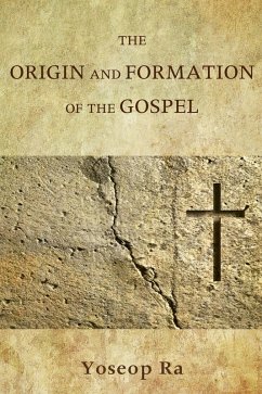 The Origin and Formation of the Gospel (eBook, ePUB)