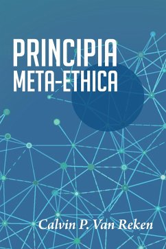 Principia Meta-Ethica (eBook, ePUB) - Reken, Calvin P. van