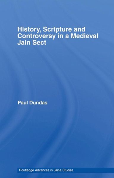 History, Scripture and Controversy in a Medieval Jain Sect (eBook, ePUB) History, Scripture and Controversy in a Medieval Jain Sect (eBook, ePUB)