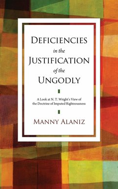 Deficiencies in the Justification of the Ungodly (eBook, ePUB) - Alaniz, Manuel (Manny)