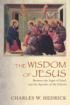 The Wisdom of Jesus (eBook, ePUB) - Hedrick, Charles W.
