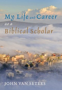 My Life and Career as a Biblical Scholar (eBook, ePUB) - Seters, John Van