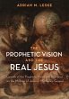 The Prophetic Vision and the Real Jesus... - Bild 1