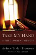 Take My Hand: A Theological Memoir... - Bild 1