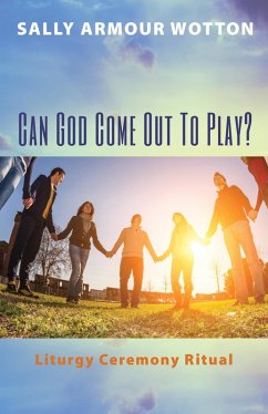 Can God Come Out To Play? (eBook, ePUB)