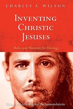 Inventing Christic Jesuses: Rules and Warrants for Theology (eBook, ePUB) Inventing Christic Jesuses: Rules and Warrants for Theology (eBook, ePUB)