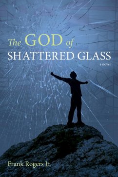 The God of Shattered Glass (eBook, ePUB) - Rogers, Frank Jr.