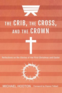 The Crib, the Cross, and the Crown (eBook, ePUB) - Hooton, Michael John