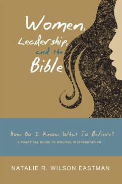 Women, Leadership, and the Bible (eBook, ePUB) - Eastman, Natalie R. Wilson