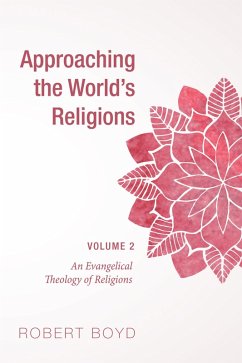 Approaching the World's Religions, Volume 2 (eBook, ePUB) - Boyd, Robert