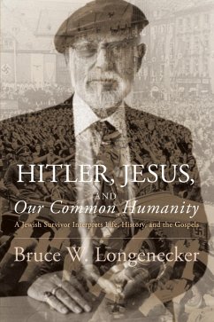 Hitler, Jesus, and Our Common Humanity (eBook, ePUB) - Longenecker, Bruce W.