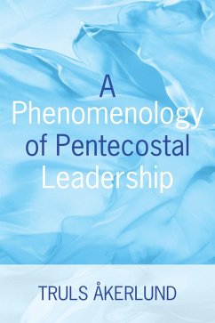 A Phenomenology of Pentecostal Leadership (eBook, ePUB)