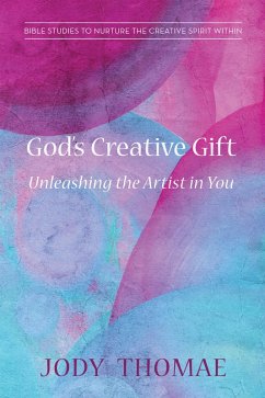 God's Creative Gift-Unleashing the Artist in You (eBook, ePUB)